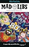 80s Mad Libs: World's Greatest Word Game