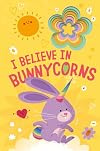 I Believe in Bunnycorns (Llamacorn and Friends)