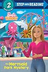 The Mermaid Park Mystery (Barbie) (Step into Reading)