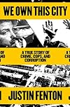 We Own This City: A True Story of Crime, Cops, and Corruption