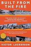 Built from the Fire: The Epic Story of Tulsa's Greenwood District, America's Black Wall Street