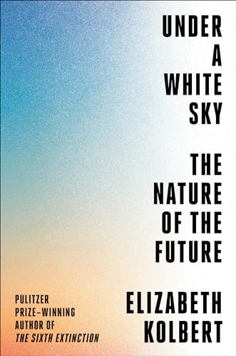 Under a White Sky: The Nature of the Future cover