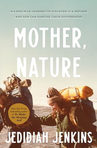 Mother, Nature: A 5,000-Mile Journey to Discover if a Mother and Son Can Survive Their Differences book cover