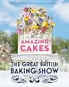 The Great British Baking Show: The Big Book of Amazing Cakes