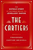 The Cartiers The Untold Story Of A Jewellery Dynasty
