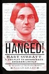 Hanged!: Mary Surratt and the Plot to Assassinate Abraham Lincoln