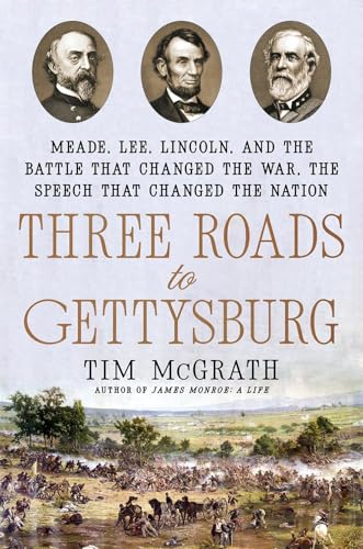Three Roads to Gettysburg : by McGrath, Tim