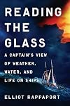 Reading the Glass: A Captain's View of Weather, Water, and Life on Ships