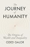 The Journey of Humanity: The Origins of Wealth and Inequality