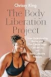 The Body Liberation Project: How Understanding Racism and Diet Culture Helps Cultivate Joy and Build Collective Freedom