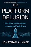The Platform Delusion: Who Wins and Who Loses in the Age of Tech Titans