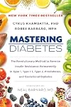 Mastering Diabetes: The Revolutionary Method to Reverse Insulin Resistance Permanently in Type 1, Type 1.5, Type 2, Prediabetes, and Gestational Diabetes