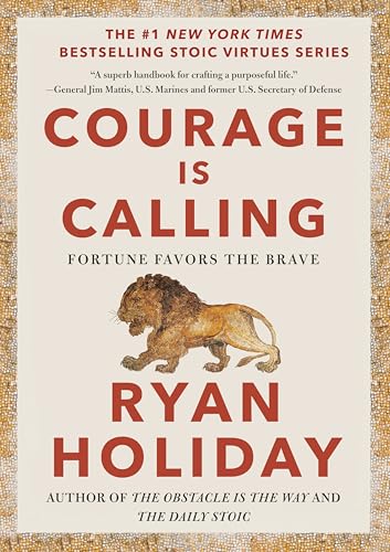 Courage Is Calling: Fortune Favors the Brave by Ryan Holiday