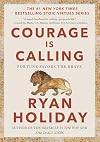 Courage Is Calling: Fortune Favors the Brave (The Stoic Virtues Series)