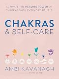 Chakras Selfcare Activate The Healing Power Of Chakras With Everyday Rituals