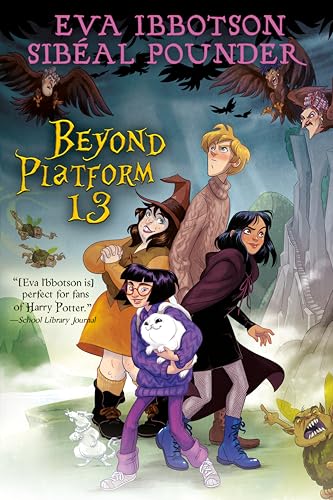 Beyond Platform 13 / Eva Ibbotson, Sibaeal Pounder
