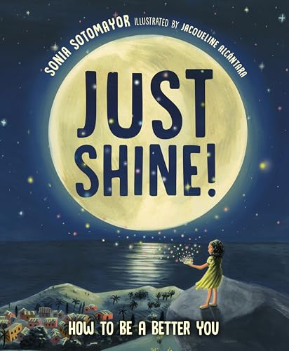 Just Shine! : by Sotomayor, Sonia