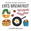 The Very Hungry Caterpillar Eats Breakfast: A Counting Book (The World of Eric Carle)