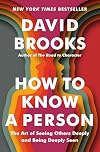 How to Know a Person: The Art of Seeing Others Deeply and Being Deeply Seen