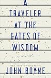 A Traveler at the Gates of Wisdom: A Novel