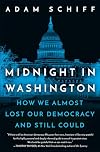 Midnight in Washington: How We Almost Lost Our Democracy and Still Could