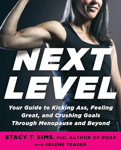 Cover of Next Level: Your Guide to Kicking Ass, Feeling Great, and Crushing Goals Through Menopause and Beyond