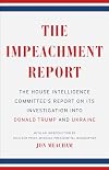 The Impeachment Report: The House Intelligence Committee's Report on Its Investigation into Donald Trump and Ukraine