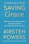 Saving Grace: Speak Your Truth, Stay Centered, and Learn to Coexist with People Who Drive You Nuts