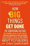 How Big Things Get Done: The Surprising Factors That Determine the Fate of Every Project, from Home Renovations to Space Exploration and Everything In Between
