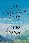 The Impossible City: A Hong Kong Memoir