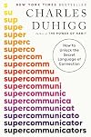 Supercommunicators: How to Unlock the Secret Language of Connection