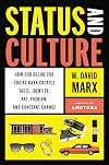 Status and Culture: How Our Desire for Social Rank Creates Taste, Identity, Art, Fashion, and Constant Change