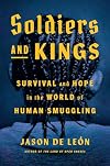Soldiers and Kings: Survival and Hope in the World of Human Smuggling