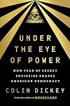 Under the Eye of Power: How Fear of Secret Societies Shapes American Democracy