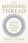 The Missing Thread: A Women's History of the Ancient World