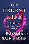 The Urgent Life: My Story of Love, Loss, and Survival