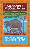 How to Raise an Elephant