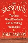 The Sassoons: The Great Global Merchants and the Making of an Empire