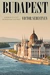 Budapest: Portrait of a City Between East and West