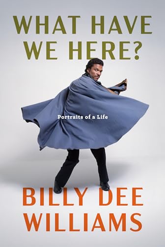 What have we here? : portraits of a life / Billy Dee Williams