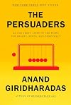 The Persuaders: At the Front Lines of the Fight for Hearts, Minds, and Democracy