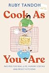 Cook As You Are: Recipes for Real Life, Hungry Cooks, and Messy Kitchens