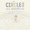 The Circles All Around Us