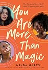 You Are More Than Magic: The Black and Brown Girls' Guide to Finding Your Voice