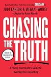 Chasing the Truth: A Young Journalist's Guide to Investigative Reporting: Young Readers Edition