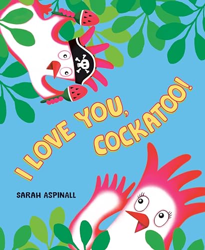 I Love You, Cockatoo! / by Aspinall, Sarah
