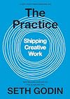 The Practice: Shipping Creative Work