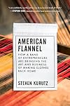 American Flannel: How a Band of Entrepreneurs Are Bringing the Art and Business of Making Clothes Back Home
