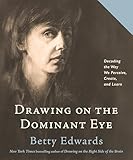 Drawing on the Dominant Eye: Decoding the Way We Perceive, Create, and Learn