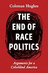 The End of Race Politics: Arguments for a Colorblind America